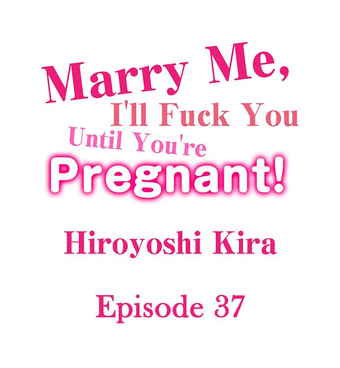 Marry Me, I’ll Fuck You Until You’re Pregnant! - Chapter 37 2