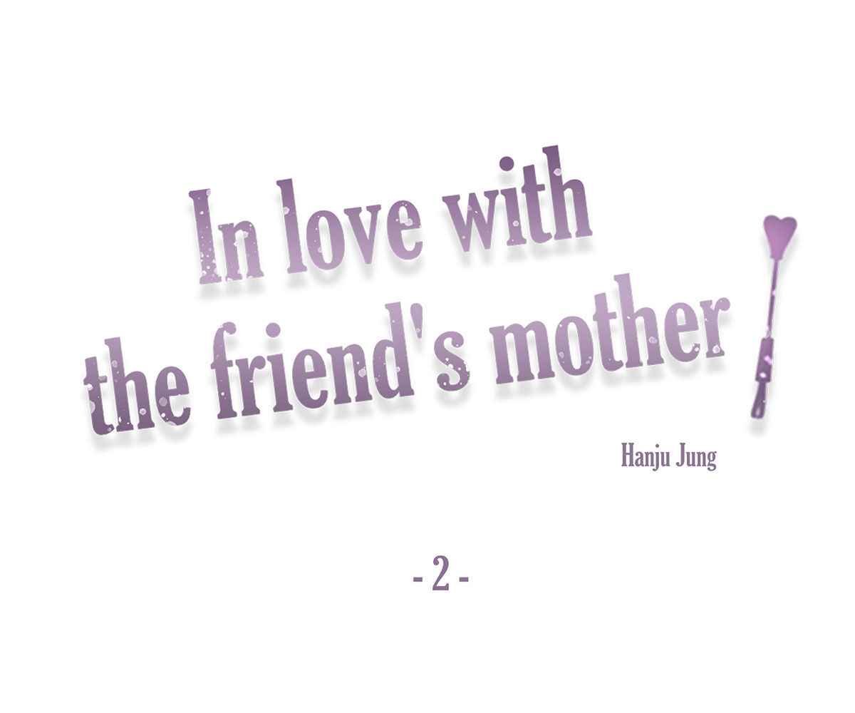 In Love With the Friend’s Mother - Chapter 2 99 In Love With the Friend’s Mother - Chapter 2 99